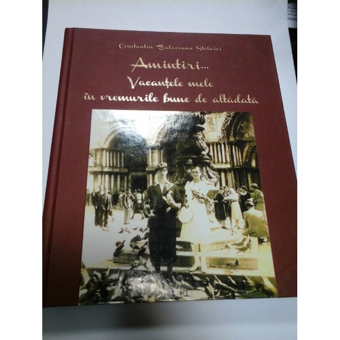 AMINTIRI ...- Vacantele mele in vremurile bune de altadata - Constantin Balaceanu Stolnici 